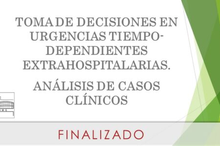 20250609,12 y 25 – Toma de decisiones en urgencias tiempo-dependientes extrahospitalarias. Análisis de casos clínicos FINALIZADO
