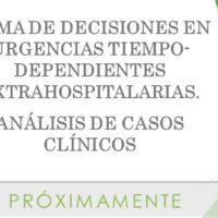 20250609,12 y 25 – Toma de decisiones en urgencias tiempo-dependientes extrahospitalarias. Análisis de casos clínicos – PROXIMAMENTE